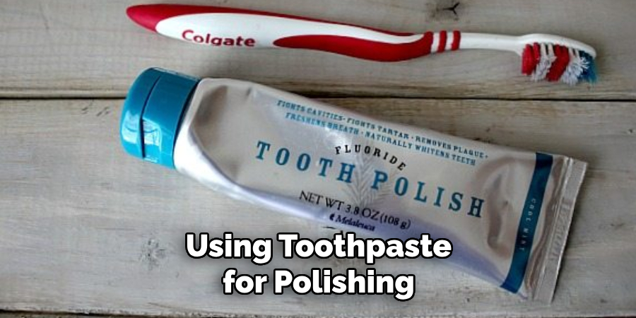 Using Toothpaste for Polishing