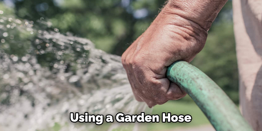 Using a Garden Hose