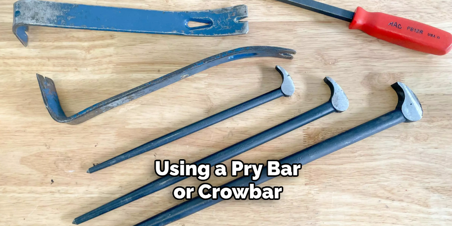 Using a Pry Bar or Crowbar