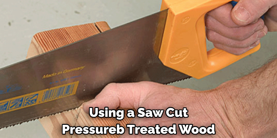 Using a Saw Cut Pressureb Treated Wood