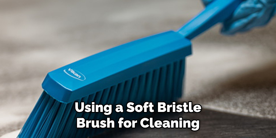 Using a Soft Bristle Brush for Cleaning