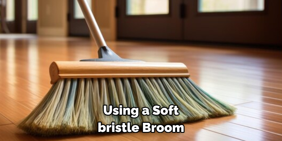 Using a Soft-bristle Broom