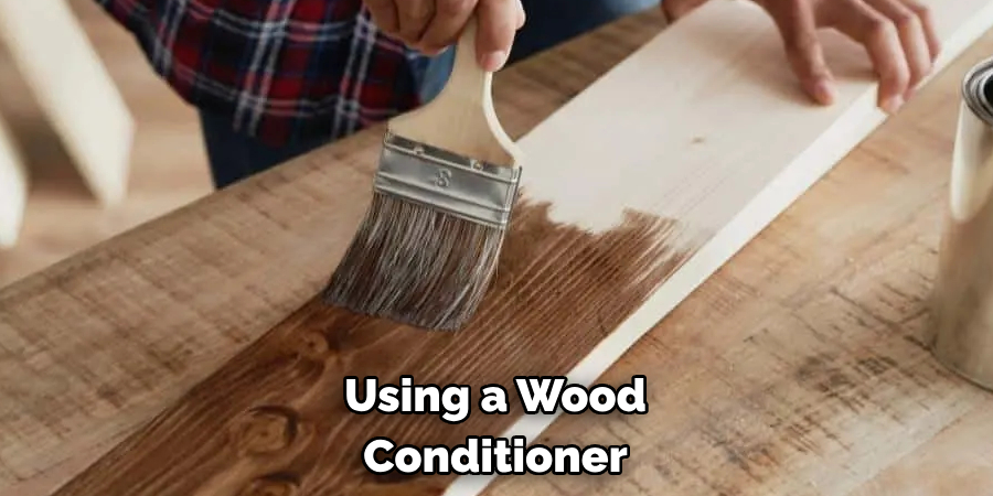 Using a Wood Conditioner