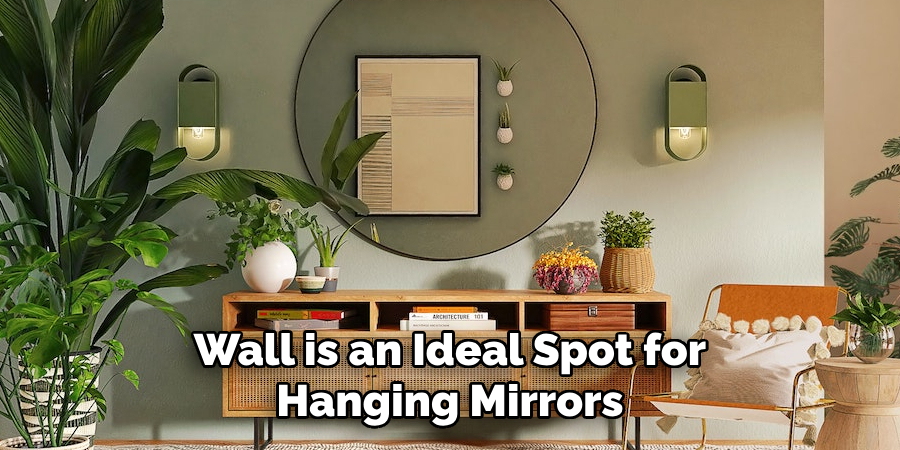 Wall is an Ideal Spot for Hanging Mirrors