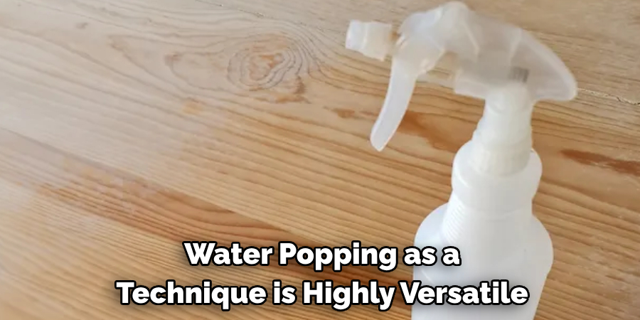 Water Popping as a Technique is Highly Versatile