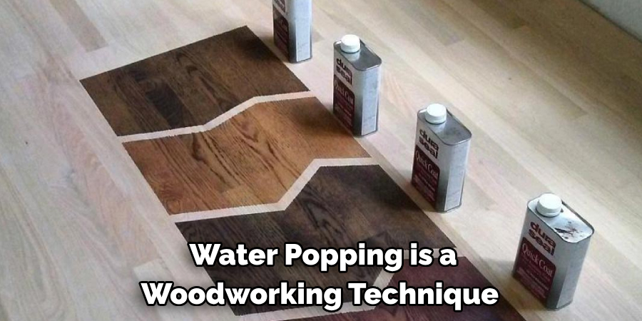 Water Popping is a Woodworking Technique