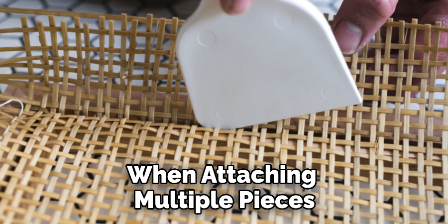 When Attaching Multiple Pieces