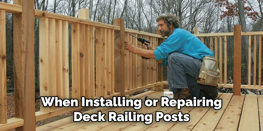 When Installing or Repairing Deck Railing Posts