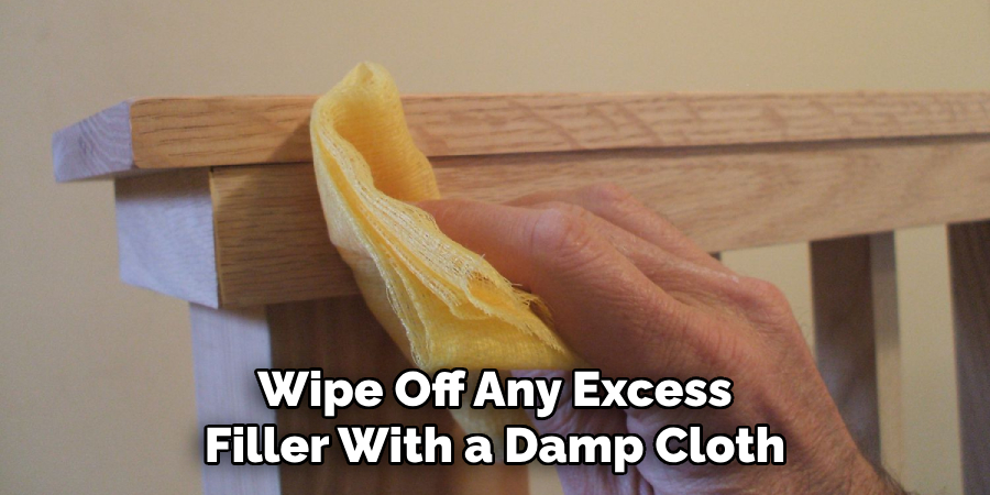 Wipe Off Any Excess Filler With a Damp Cloth