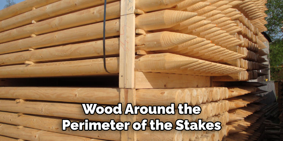 Wood Around the Perimeter of the Stakes