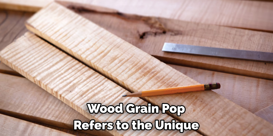 Wood Grain Pop Refers to the Unique