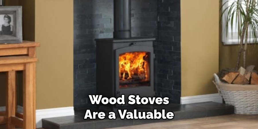 Wood Stoves Are a Valuable