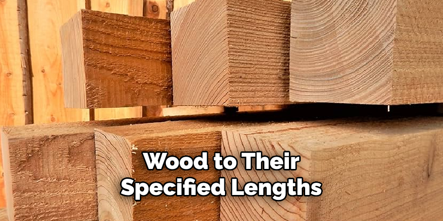 Wood to Their Specified Lengths