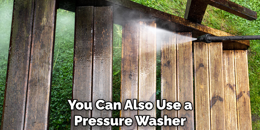 You Can Also Use a Pressure Washer