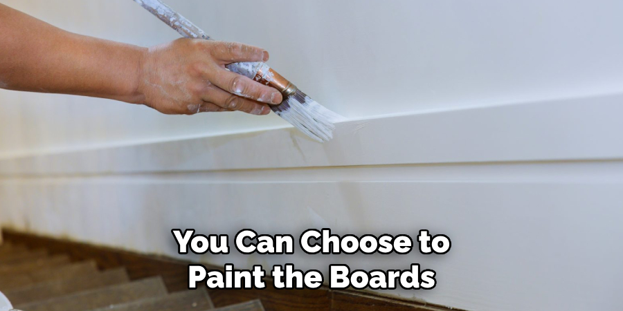 You Can Choose to Paint the Boards