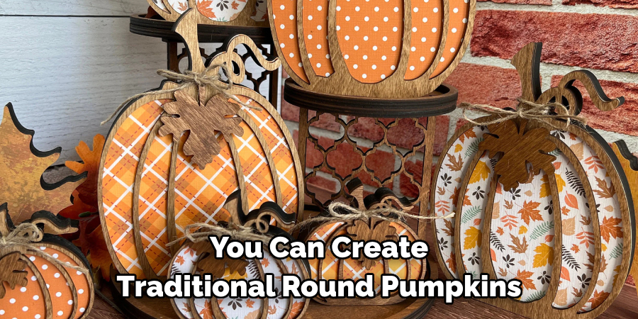 You Can Create Traditional Round Pumpkins