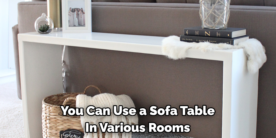 You Can Use a Sofa Table In Various Rooms