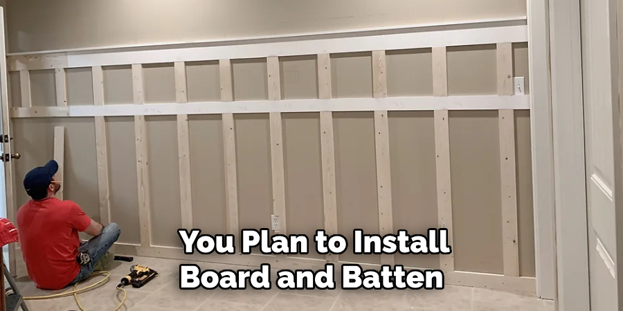 You Plan to Install Board and Batten