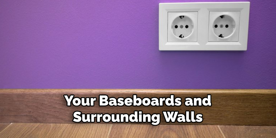 Your Baseboards and Surrounding Walls