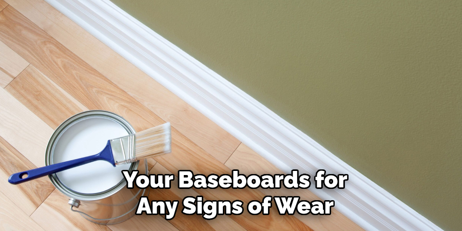 Your Baseboards for Any Signs of Wear