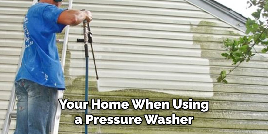 Your Home When Using a Pressure Washer