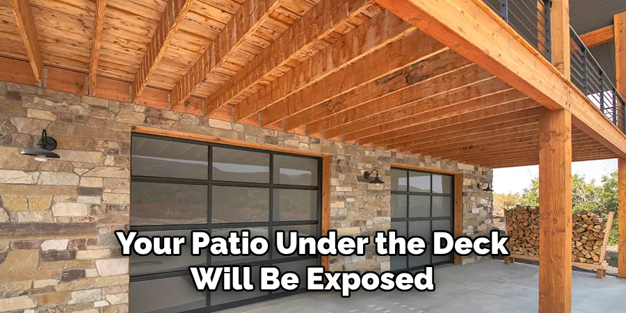 Your Patio Under the Deck Will Be Exposed