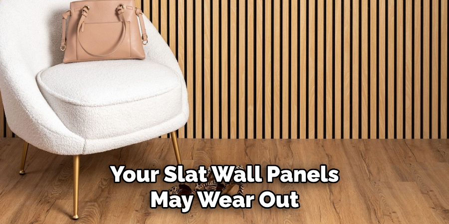 Your Slat Wall Panels May Wear Out