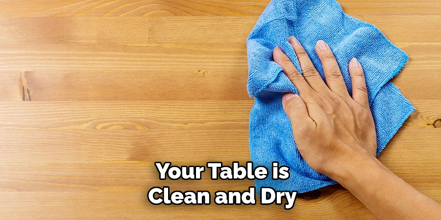 Your Table is Clean and Dry