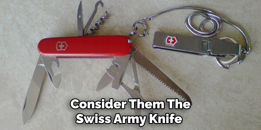 Consider Them the Swiss Army Knife 