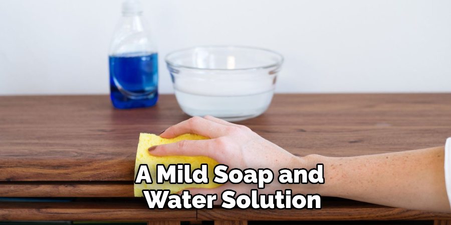 A Mild Soap and Water Solution