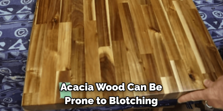 Acacia Wood Can Be Prone to Blotching
