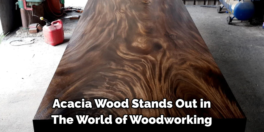 Acacia Wood Stands Out in The World of Woodworking