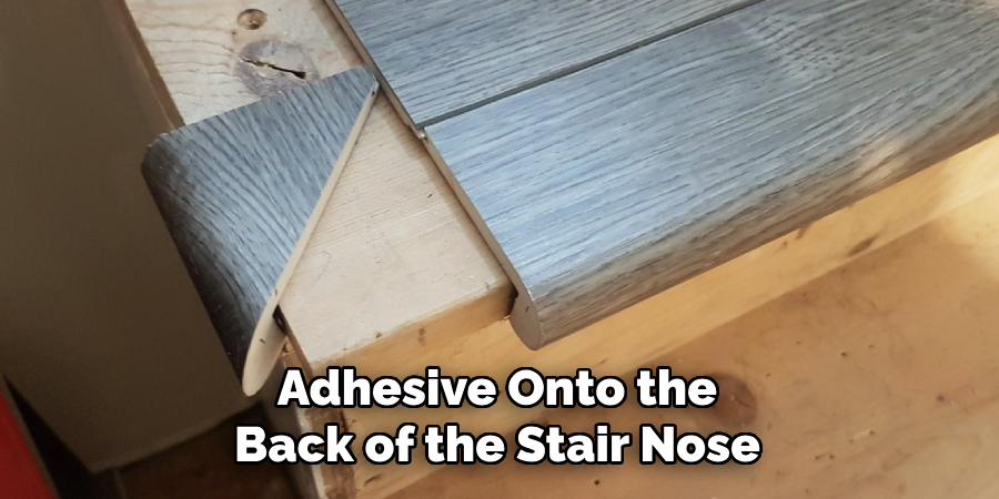 Adhesive Onto the Back of the Stair Nose