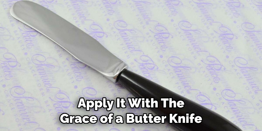 Apply It With the Grace of a Butter Knife