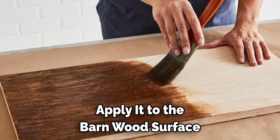 Apply It to the Barn Wood Surface