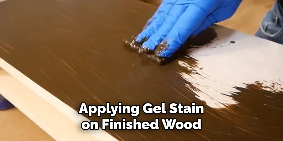 Applying Gel Stain on Finished Wood