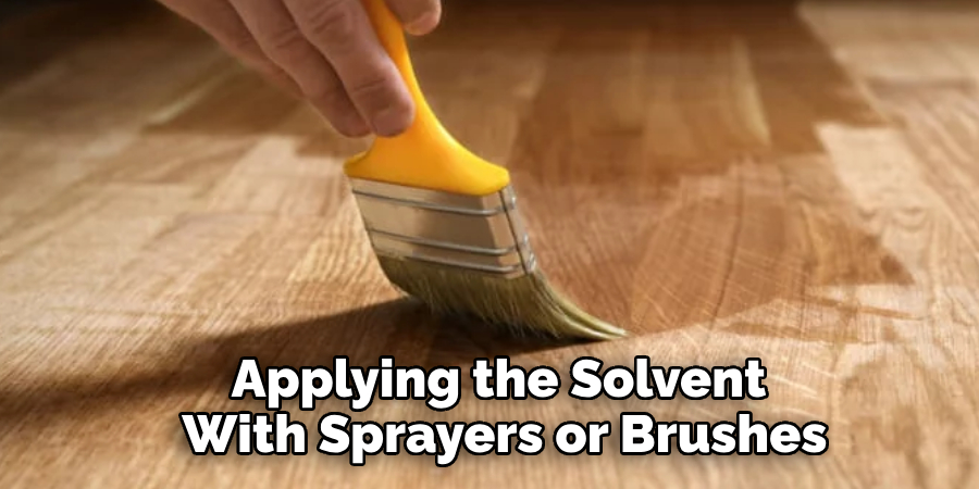 Applying the Solvent With Sprayers or Brushes