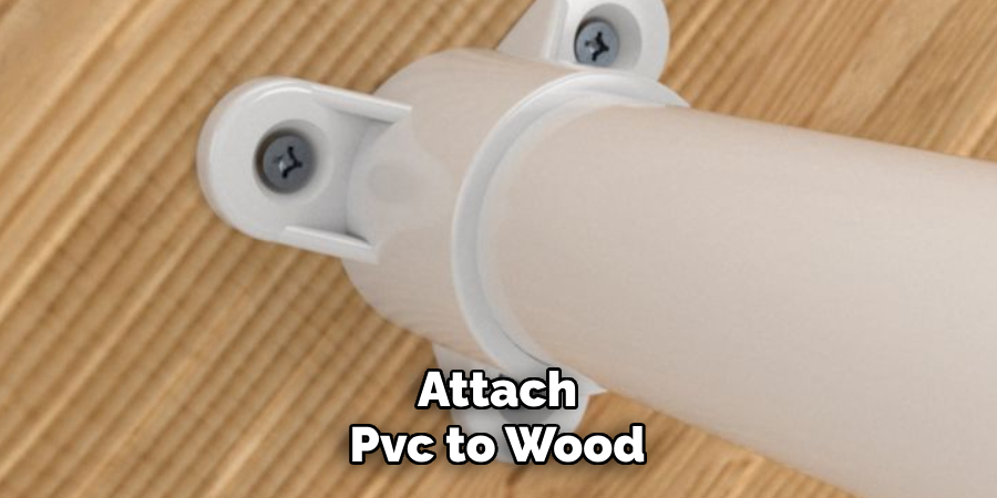 Attach Pvc to Wood