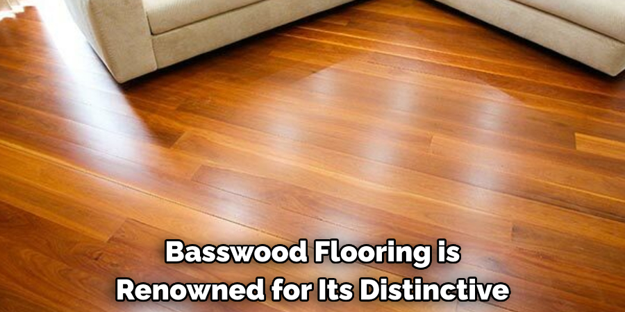 Basswood Flooring is Renowned for Its Distinctive