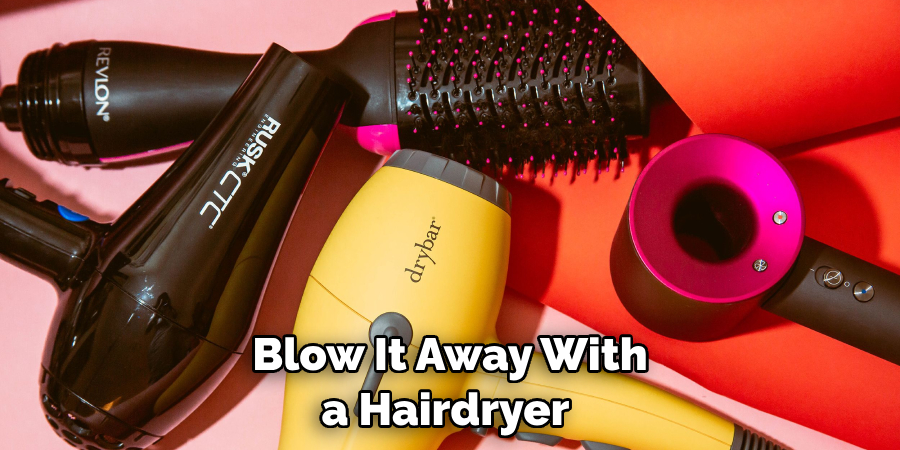 Blow It Away With a Hairdryer 