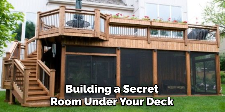 Building a Secret Room Under Your Deck