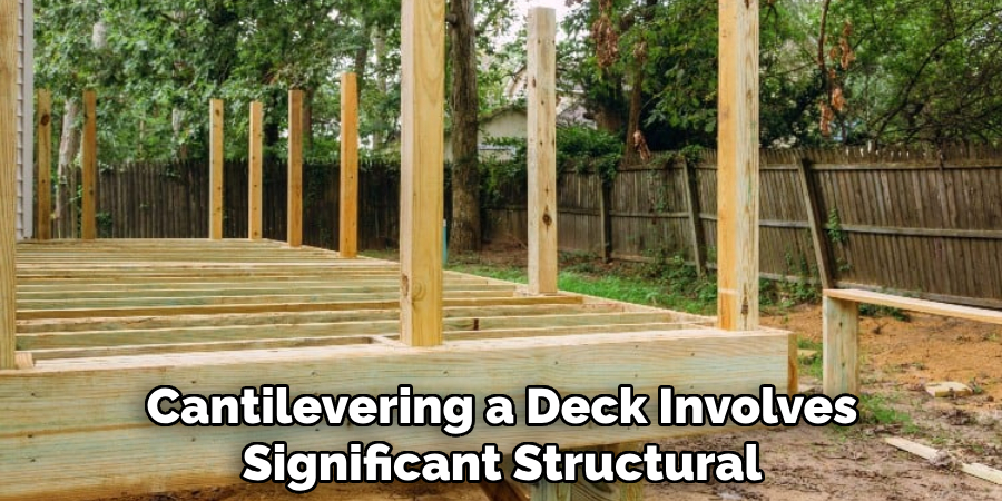 Cantilevering a Deck Involves Significant Structural