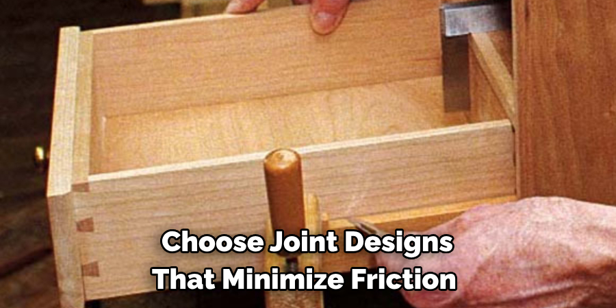 Choose Joint Designs That Minimize Friction 