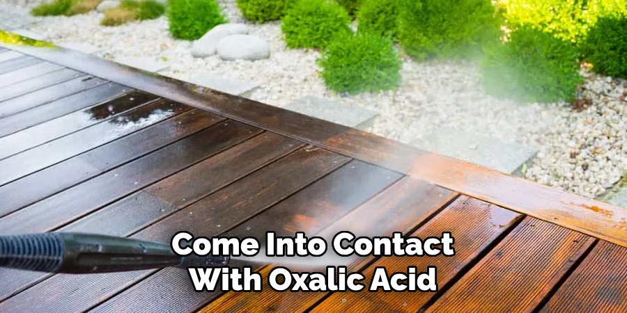 Come Into Contact With Oxalic Acid