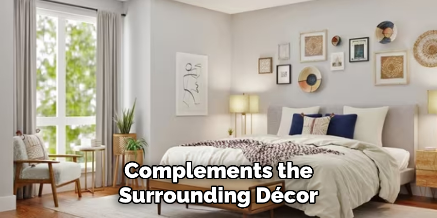 Complements the Surrounding Décor