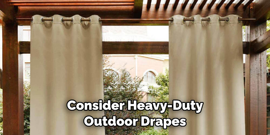 Consider Heavy-duty Outdoor Drapes