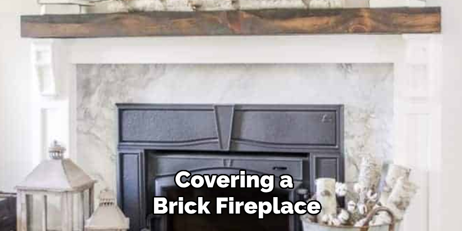 Covering a Brick Fireplace