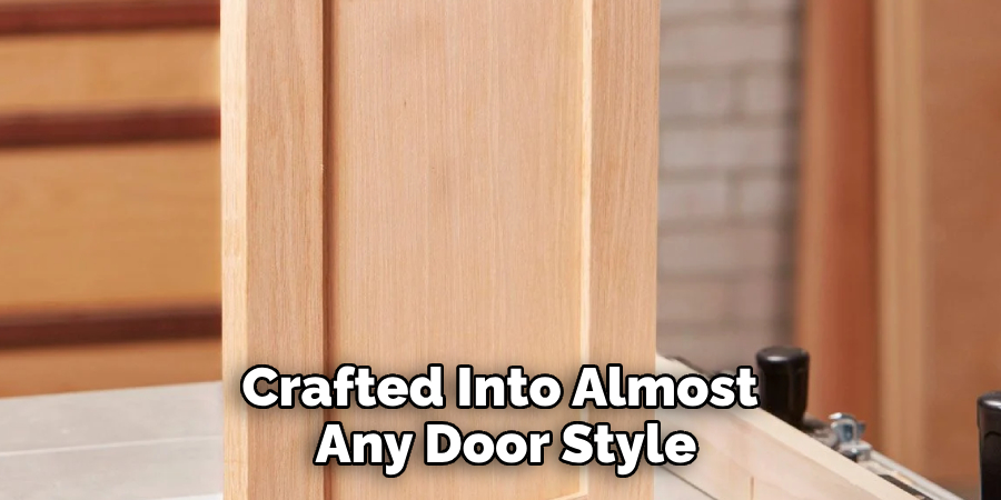 Crafted Into Almost Any Door Style