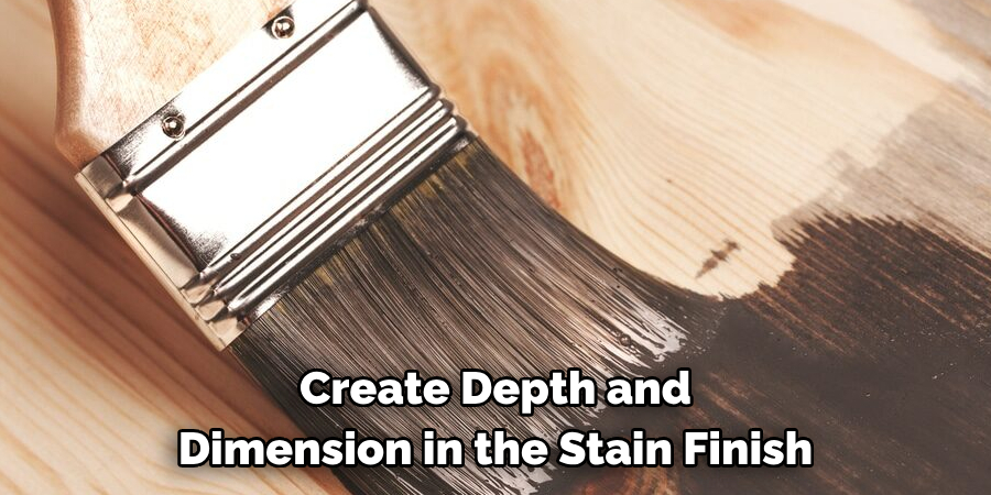 Create Depth and Dimension in the Stain Finish