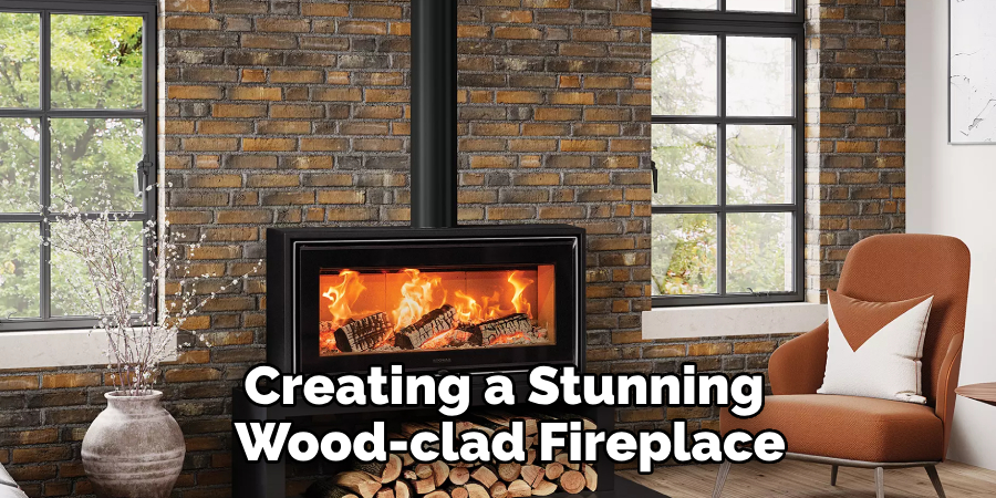 Creating a Stunning Wood-clad Fireplace